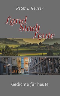 Land - Stadt - Leute - Peter J. Heuser - E-Book