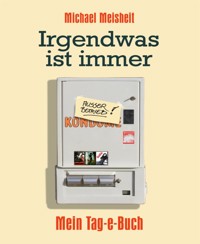 Irgendwas ist immer - Mein Tag-e-Buch - Michael Meisheit - E-Book