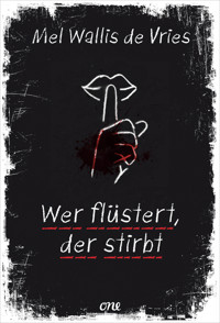 Wer flüstert, der stirbt - Mel Wallis de Vries - E-Book