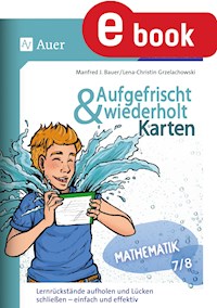 Aufgefrischt-und-wiederholt-Karten Mathematik 7-8 - Manfred J. Bauer - E-Book