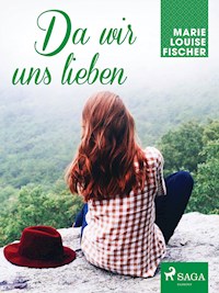 Da wir uns lieben - Marie Louise Fischer - E-Book