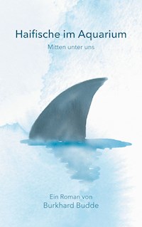 Haifische im Aquarium - Burkhard Budde - E-Book
