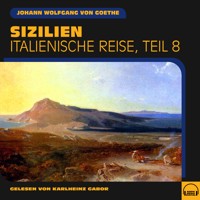 Sizilien (Italienische Reise, Teil 8) - Johann Wolfgang von Goethe - Hörbuch