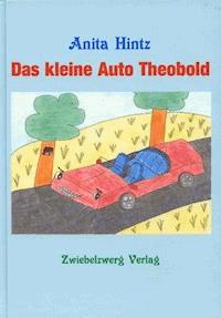 Das kleine Auto Theobold - Anita Hintz - E-Book