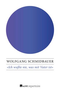 Ich wußte nie, was mit Vater ist - Wolfgang Schmidbauer - E-Book