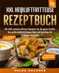 XXL Heißluftfritteuse Rezeptbuch - Helga Bachner - E-Book