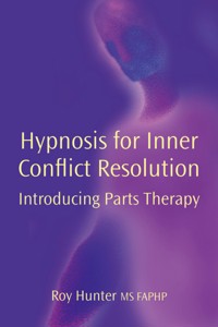 Hypnosis for Inner Conflict Resolution - Roy Hunter - E-Book
