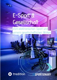 E-Sport & Gesellschaft - Timo Schöber - E-Book