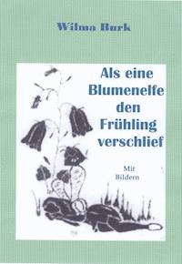 Als eine Blumenelfe den Frühling verschlief - Wilma Burk - E-Book