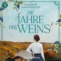 Die Jahre des Weins | Ein historisches Hörbuch über weibliche Stärke in der Nachkriegszeit - Die Winzerfrauen-Saga, Band 2 (Ungekürzt) - Elisabeth Marienhagen - Hörbuch