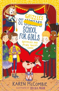 St Grizzle's School for Girls, Gremlins and Pesky Guests - Karen McCombie - E-Book