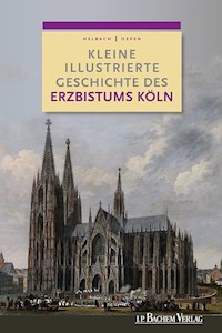 Kleine illustrierte Geschichte des Erzbistums Köln - Joachim Oepen - E-Book