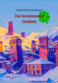 Das kaukasische Gelübde - Claus-Olaf Gravittsson - E-Book