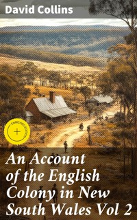 An Account of the English Colony in New South Wales Vol 2 - David Collins - E-Book