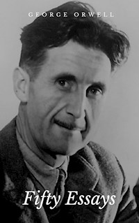 Fifty Essays - George Orwell - E-Book
