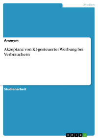 Akzeptanz von KI-gesteuerter Werbung bei Verbrauchern -  - E-Book