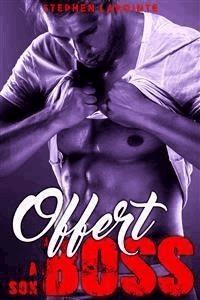 Offert à son BOSS - Stephen Lapointe - E-Book