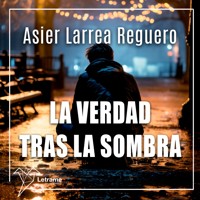 La verdad tras la sombra - Asier Larrea Reguero - Hörbuch