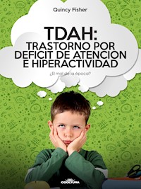TDAH: Trastorno por Déficit de Atención e Hiperactividad - Quincy Fisher - E-Book