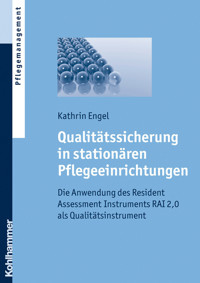 Qualitätssicherung in stationären Pflegeeinrichtungen - Kathrin Engel - E-Book