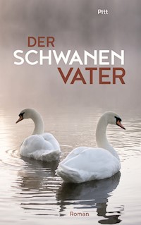 Der Schwanenvater - Pitt - E-Book