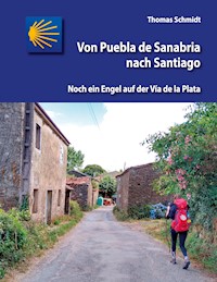 Von Puebla de Sanabria nach Santiago - Thomas Schmidt - E-Book