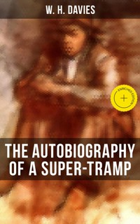 THE AUTOBIOGRAPHY OF A SUPER-TRAMP - W. H. Davies - E-Book