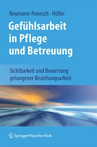 Gefühlsarbeit in Pflege und Betreuung - Silvia Neumann-Ponesch - E-Book