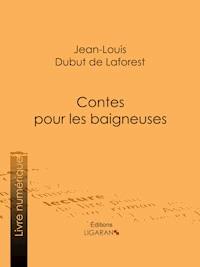 Contes pour les baigneuses - Jean-Louis Dubut de Laforest - E-Book