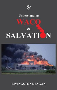 Understanding WACO & SALVATION - Livingstone Fagan - E-Book