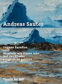 Lugano Paradiso oder So schön wie dieses Jahr hat der Flieder lange nicht geblüht - Andreas Sauter - E-Book