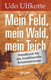 Mein Feld, mein Wald, mein Teich - Udo Ulfkotte - E-Book