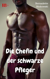 Die Chefin und der schwarze Pfleger - Bernadette Binkowski - E-Book