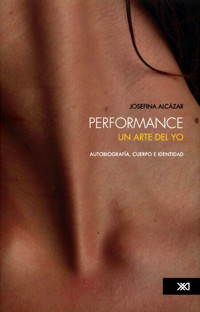 Performance: un arte del yo - Josefina Alcázar - E-Book
