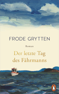 Der letzte Tag des Fährmanns - Frode Grytten - E-Book