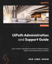 UiPath Administration and Support Guide - Arun Kumar Asokan - E-Book