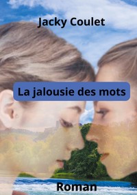 La Jalousie des mots - Jacky Coulet - E-Book