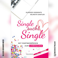 Single sucht Single - Mit Partnerbörsen zum Liebesglück (Ungekürzt) - Elfriede Gerdenits - Hörbuch