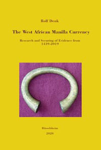 The West African Manilla Currency - Rolf Denk - E-Book