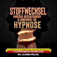 Stoffwechsel anregen, beschleunigen und Abnehmen - die Hypnose - Dr. Alfred Pöltel - Hörbuch