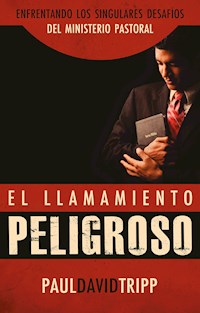 El llamamiento peligroso - Paul David Tripp - E-Book