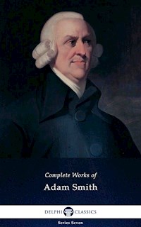 Delphi Complete Works of Adam Smith (Illustrated) - Adam Smith - E-Book