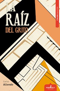La raíz del grito - Carlos Allende - E-Book