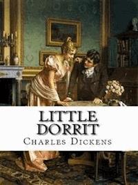 Little Dorrit - Charles Dickens. - E-Book