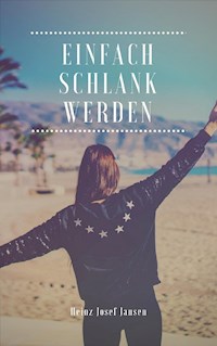 Einfach schlank werden - HeinzJosef Jansen - E-Book