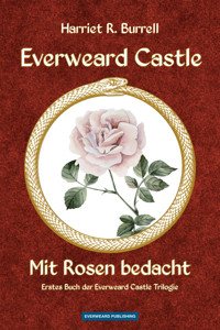 Everweard Castle - Mit Rosen bedacht - Harriet R. Burrell - E-Book