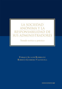 La sociedad anónima y la responsabilidad de sus administradores - Enrique Alcalde Rodríguez - E-Book