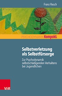 Selbstverletzung als Selbstfürsorge - Franz Resch - E-Book