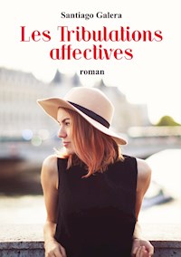 Les Tribulations affectives - Santiago Galera - E-Book
