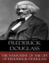 The Narrative of the Life of Frederick Douglass - Frederick Douglass - E-Book